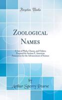 Zoological Names: A List of Phyla, Classes, and Orders; Prepared for Section F, American Association for the Advancement of Science (Classic Reprint)