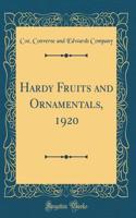 Hardy Fruits and Ornamentals, 1920 (Classic Reprint)