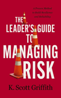 The Leader's Guide to Managing Risk