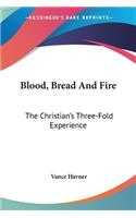 Blood, Bread And Fire