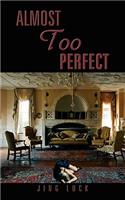 Almost Too Perfect: (English)