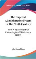Imperial Administrative System In The Ninth Century: With A Revised Text Of Kletorologion Of Philotheos (1911)