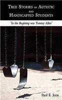 True Stories of Autistic and Handicapped Students