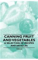 Canning Fruit and Vegetables - A Selection of Recipes and Articles