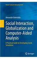 Social Interaction, Globalization and Computer-Aided Analysis: A Practical Guide to Developing Social Simulation(Human–Computer Interaction Series)