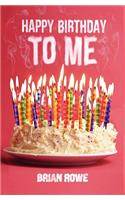 Happy Birthday to Me