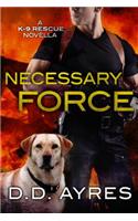 Necessary Force: (K-9 Rescue Novel)