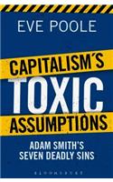 Capitalism's Toxic Assumptions