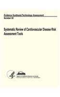 Systematic Review of Cardiovascular Disease Risk Assessment Tools: Evidence Synthesis/Technology Assessment Number 85