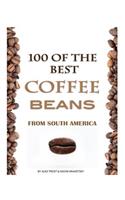 100 of the Best Coffee Beans from South America