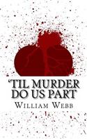 'Til Murder Do Us Part: 15 Couples Who Killed (Volume 3)(English)