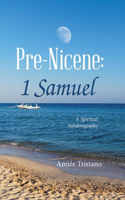 Pre-Nicene: 1 Samuel: A Spiritual Autobiography
