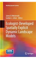 Ecologist-Developed Spatially-Explicit Dynamic Landscape Models