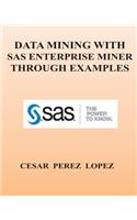 Data Mining with SAS Enterprise Miner Through Examples
