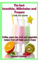 best Smoothies, Milkshakes and Frappes under 300 calories