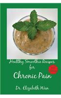 Healthy Smoothie Recipes for Chronic Pain 2nd Edition