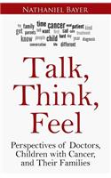Talk, Think, Feel: Perspectives of Doctors, Children with Cancer, and Their Families