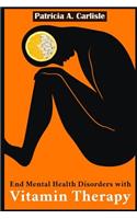 End mental health disorder with vitamin therapy
