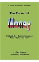 The Pursuit of Money