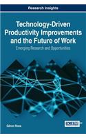 Technology-Driven Productivity Improvements and the Future of Work: Emerging Research and Opportunities
