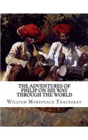 The Adventures of Philip on His Way through the World: Shewing Who Robbed Him, Who Helped Him, and Who Passed Him By