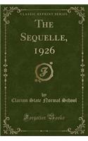 The Sequelle, 1926 (Classic Reprint)
