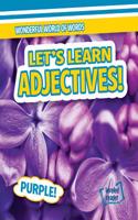 Let's Learn Adjectives!: (Wonderful World of Words)