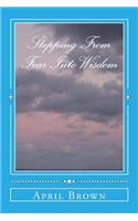 Stepping From Fear Into Wisdom
