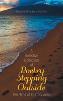 Selective Collection of Poetry Stepping Outside the Rims of Our Squares