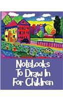 Notebooks To Draw In For Children