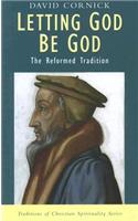 Letting God Be God: The Reformed Tradition