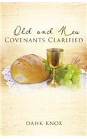 Old and New Covenants Clarified