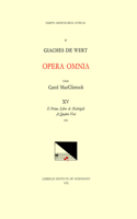 CMM 24 Giaches de Wert (1535-1596), Opera Omnia, Edited by Carol MacClintock (Secular Music) and Melvin Bernstein (Sacred Music). Vol. XV Madrigals (Il Primo Libro de Madrigali a Quattro Voci, 1561)