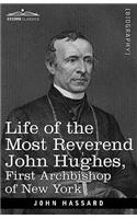 Life of the Most Reverend John Hughes, First Archbishop of New York