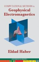 Computational Methods in Geophysical Electromagnetics: (Mathematics in Industry)