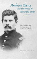 Ambrose Bierce and the Period of Honorable Strife