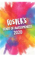 Foster's Diary of Awesomeness 2020: Unique Personalised Full Year Dated Diary Gift For A Boy Called Foster - Perfect for Boys & Men - A Great Journal For Home, School College Or Work.