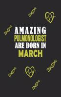 Amazing Pulmonologist Born In March Notebook Birthday Gift
