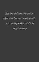 Let me tell you the secret that has led me to my goals