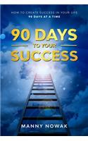 90 Days to Your Success