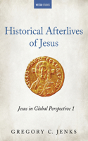 Historical Afterlives of Jesus