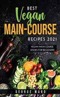 Best Vegan Main-Course Recipes 2021