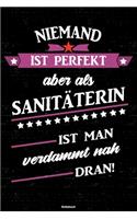 Niemand ist perfekt aber als Sanitäterin ist man verdammt nah dran! Notizbuch: Sanitäterin Journal DIN A5 liniert 120 Seiten Geschenk