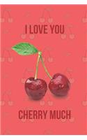 I Love You Cherry Much