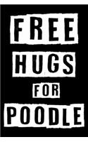 Free Hugs For Poodle: Cute Poodle Lined journal Notebook, Great Accessories & Gift Idea for Poodle Owner & Lover. Lined journal Notebook With An Inspirational Quote.