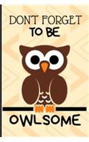Don't Forget To Be Owlsome