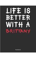 Life is Better With A Brittany Notebook: Lined Notebook / Journal Gift, 120 Pages, 8.5x11, Soft Cover, Matte Finish