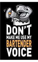 Don't Make Me Use My Bartender Voice