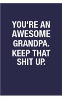 You're An Awesome Grandpa. Keep That Shit Up.