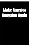 Make American Boogaloo Again: Journal / Notebook / Diary Gift - 6"x9" - 120 pages - White Lined Paper - Matte Cover